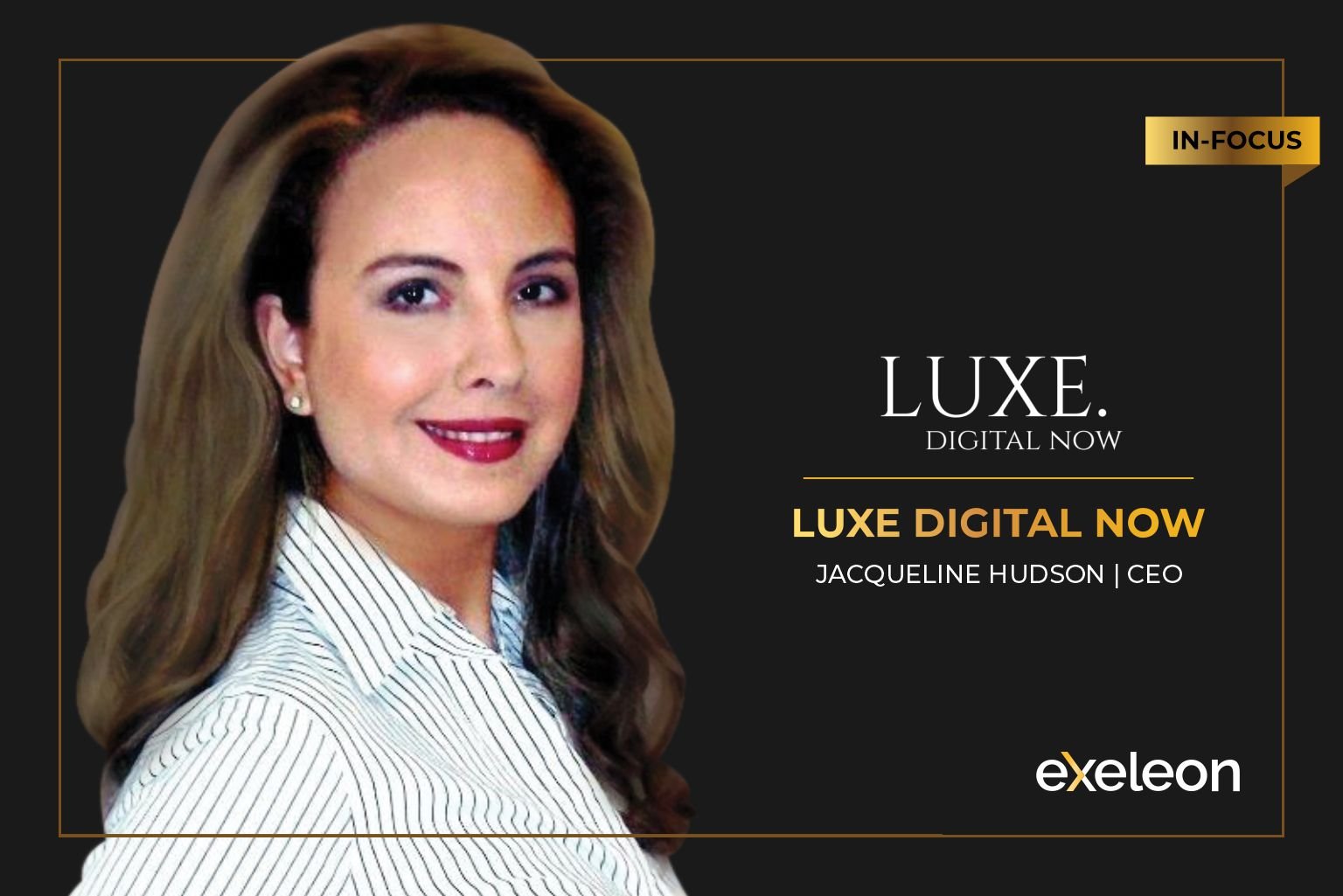 LUXE Digital Now_100 Best Companies_Exeleon Magazine