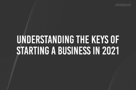 Understanding the Keys of Starting a Business in 2021