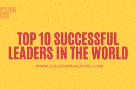 Ranking the Top 10 Successful Leaders in the World