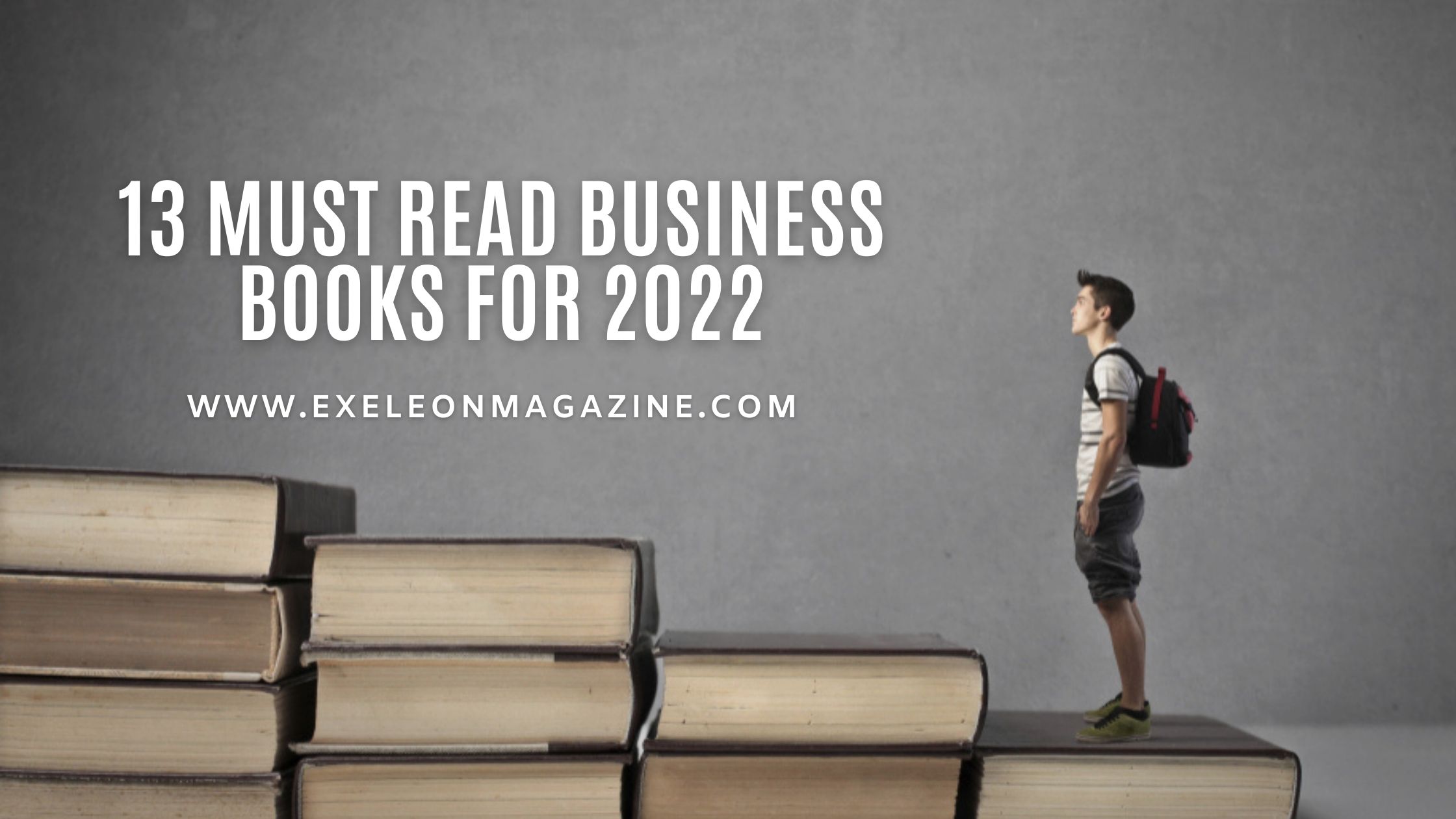 13 Must Read Business Books for 2023 Exeleon Magazine