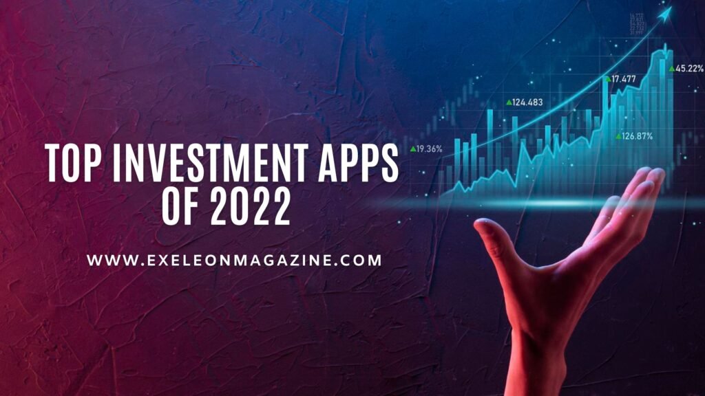 Top Investment Apps Exeleon Magazine