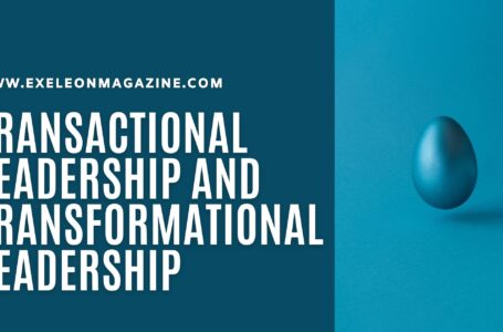 Difference between Transactional Leadership & Transformational Leadership