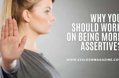 Why you Should Work on Being more Assertive?