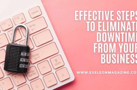 Effective Steps to Eliminate Downtime from your Business