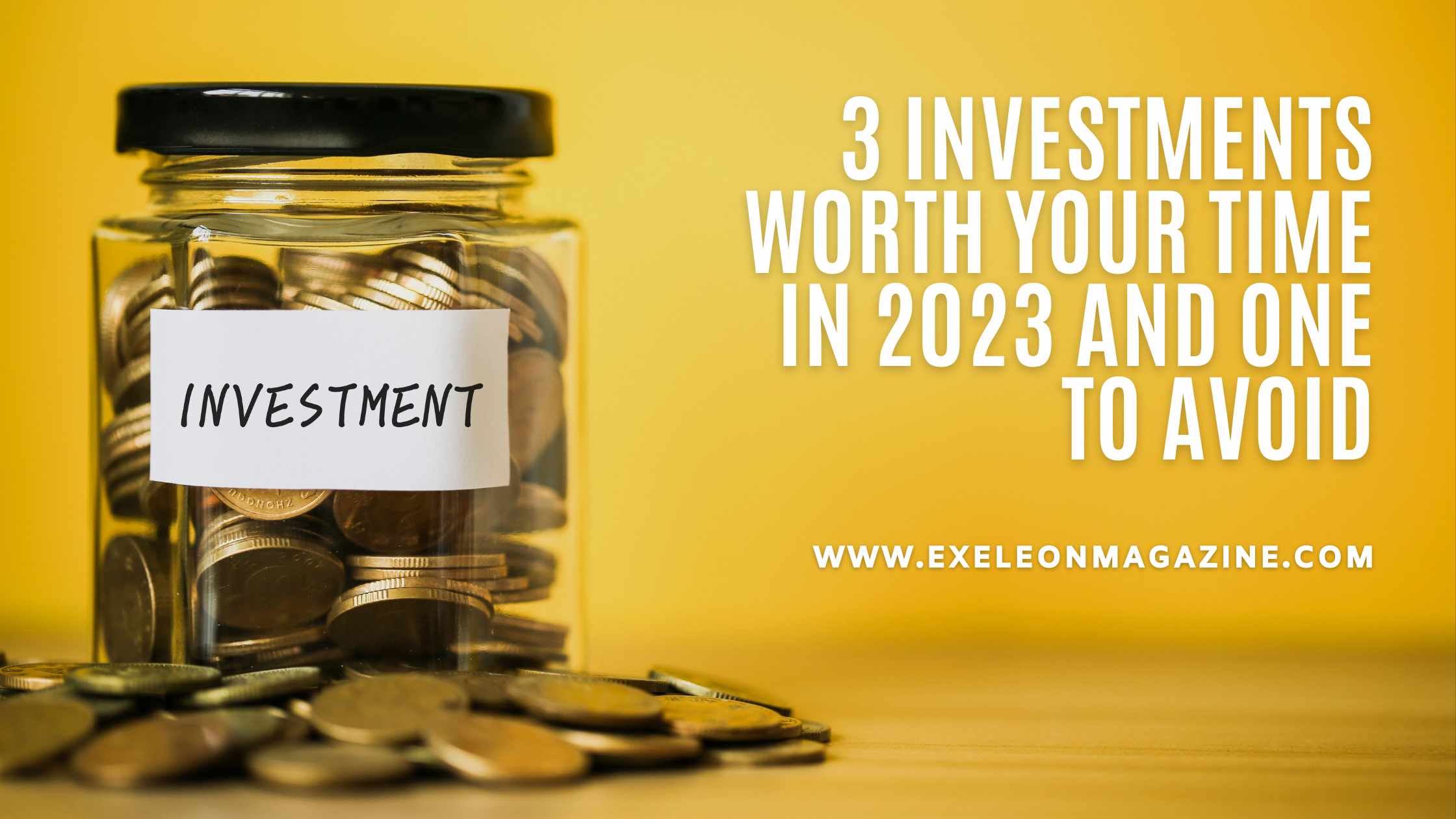 Investments Worth your Time in 2023