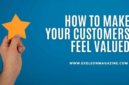 How To Make Your Customers Feel Valued