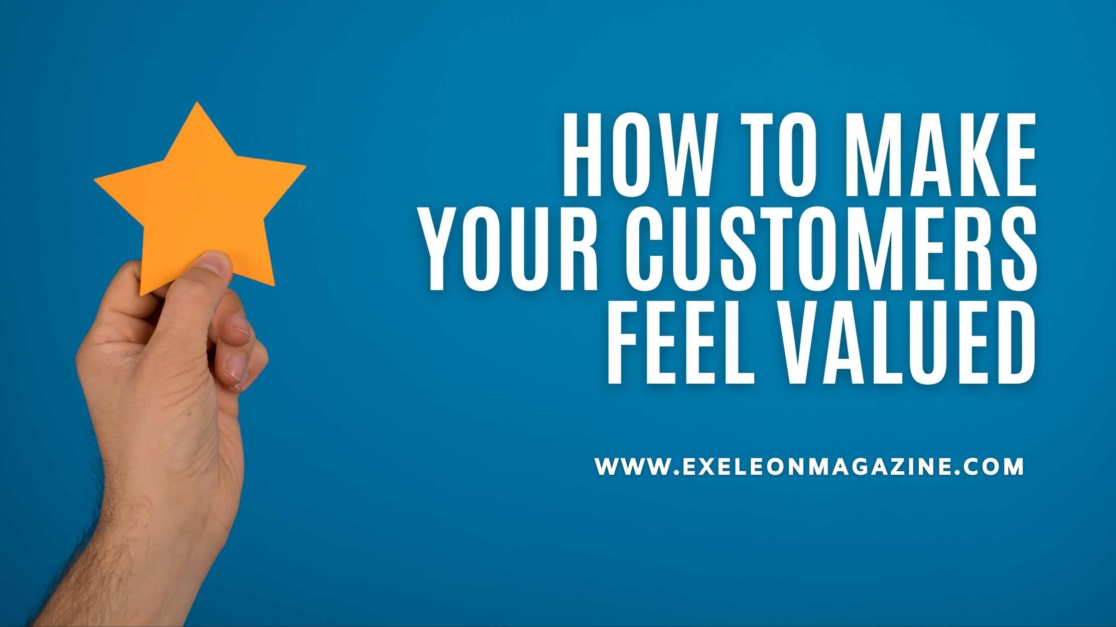 How To Make Your Customers Feel Valued