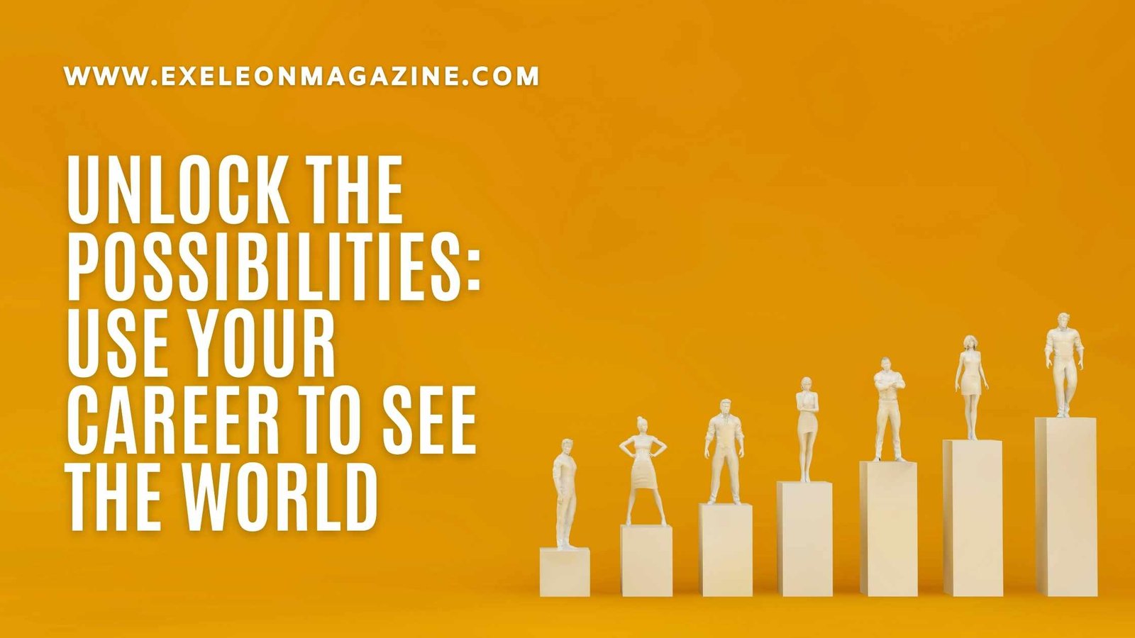 Use Your Career to See the World