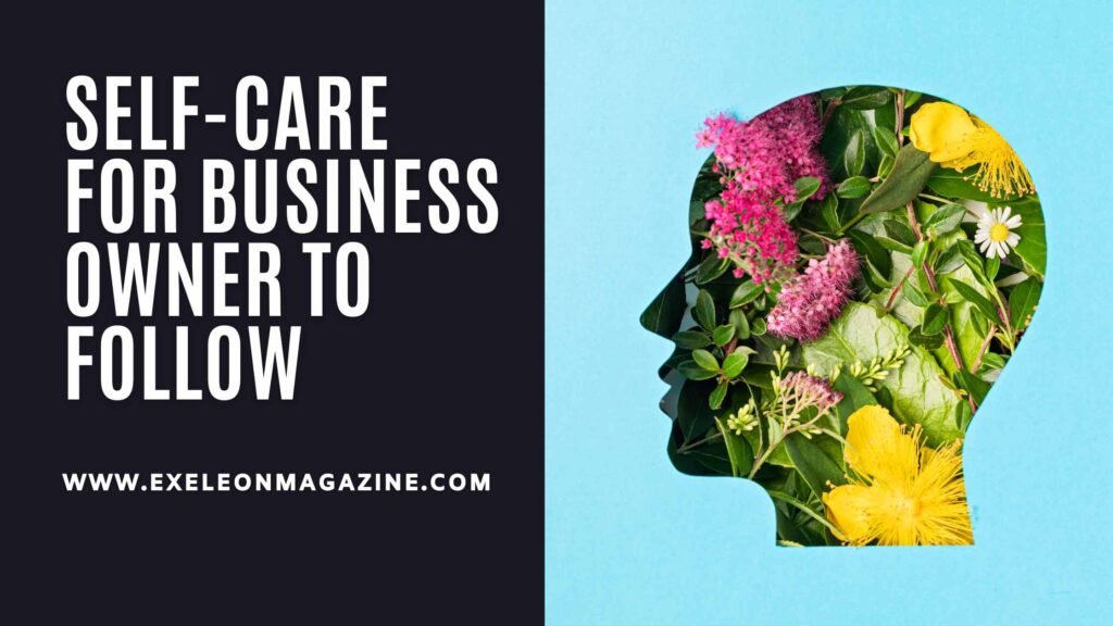 Self-care for Business Owner to Follow