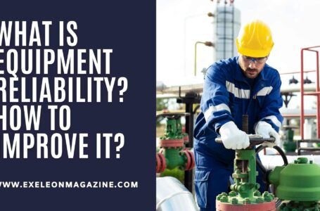 What Is Equipment Reliability? How to Improve It?