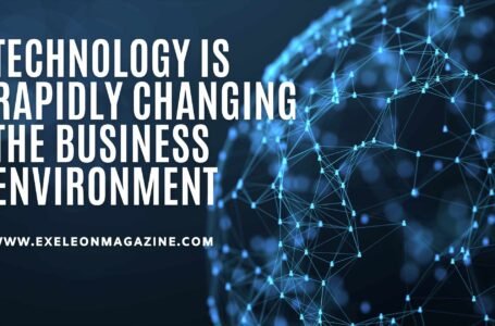 How Technology Is Rapidly Changing the Business Environment