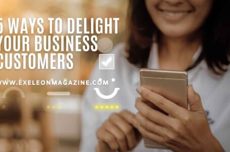 5 Ways to Delight your Business Customers