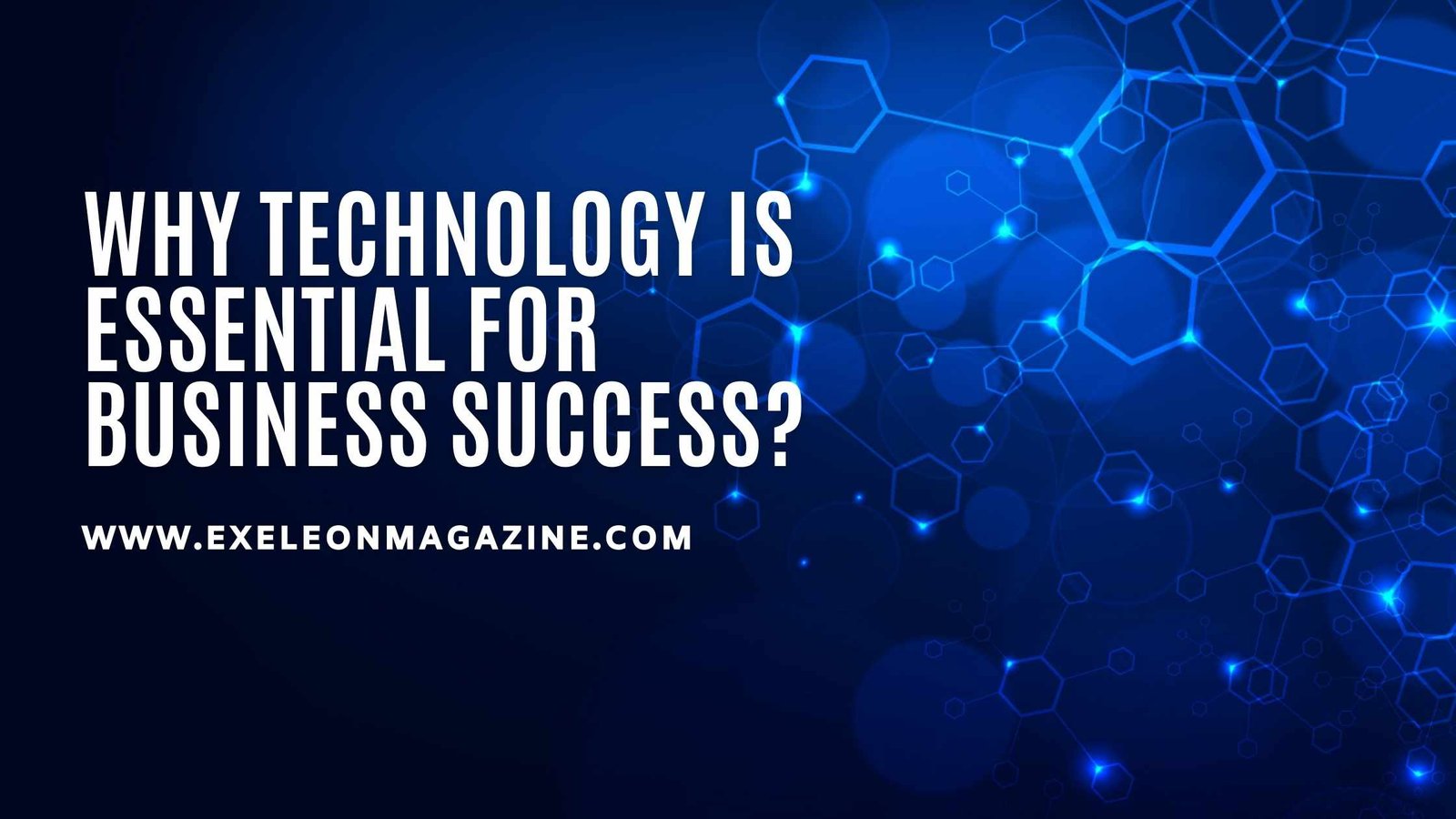 Why Technology is Essential for Business Success?
