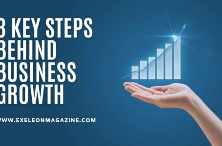 3 Key Steps Behind Business Growth