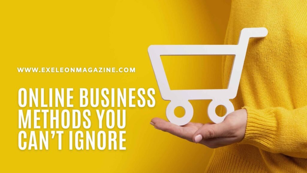 Online Business Methods you can’t Ignore