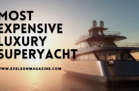 The Most Expensive Superyachts in the World