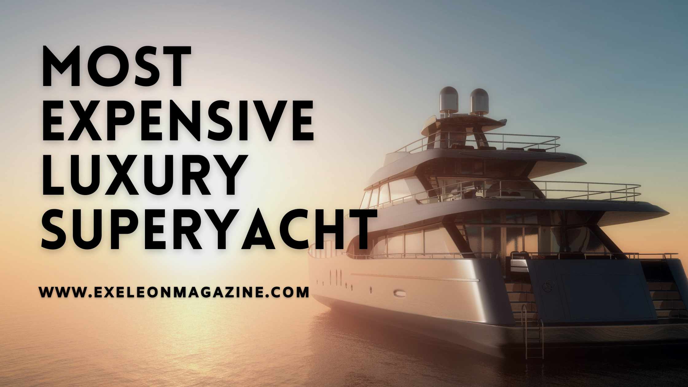 Most Expensive Superyacht