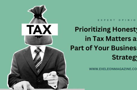 Why it Pays to Prioritize Honesty in Tax Matters as Part of Your Business Strategy