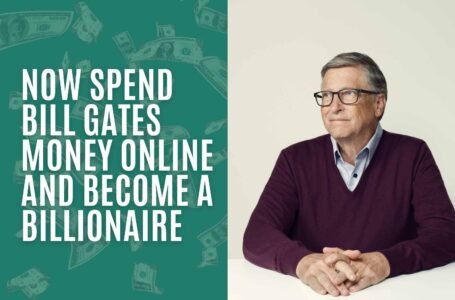 Spend Bill Gates’ Money Online and Become a Billionaire