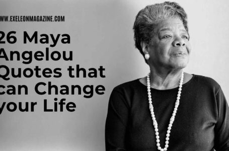 26 Maya Angelou Quotes that can Change your Life