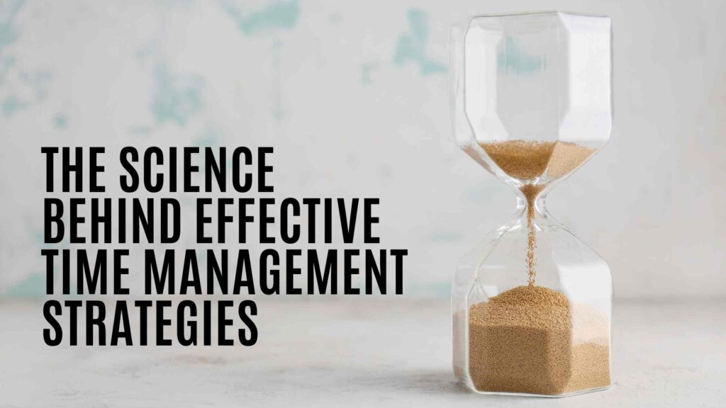 The Science Behind Effective Time Management Strategies