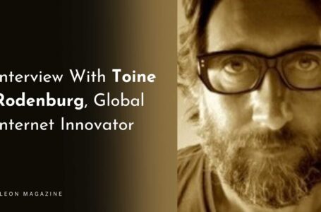 Interview With Toine Rodenburg, Global Internet Innovator