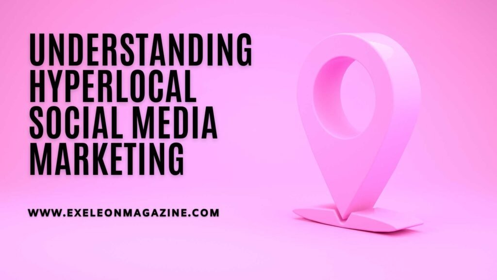 Hyperlocal Social Media Marketing