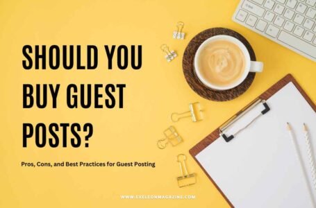 Should You Buy Guest Posts? Pros, Cons, and Best Practices for Guest Posting