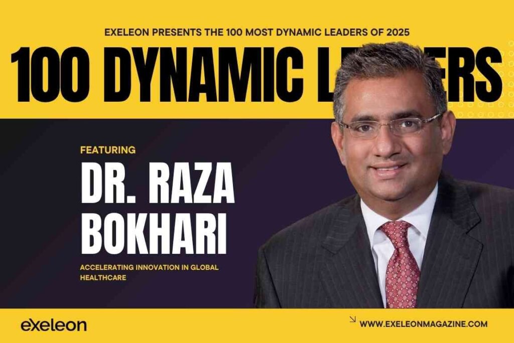 Dr. Raza Bokhari Exeleon Magazine 100 Dynamic Leaders of 2025