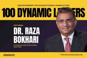 Dr. Raza Bokhari Exeleon Magazine 100 Dynamic Leaders of 2025