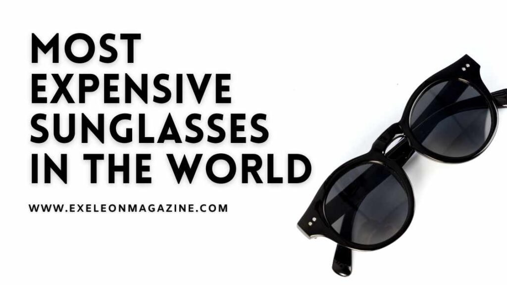 Best Expensive Sunglasses for a Bold & Luxury Look