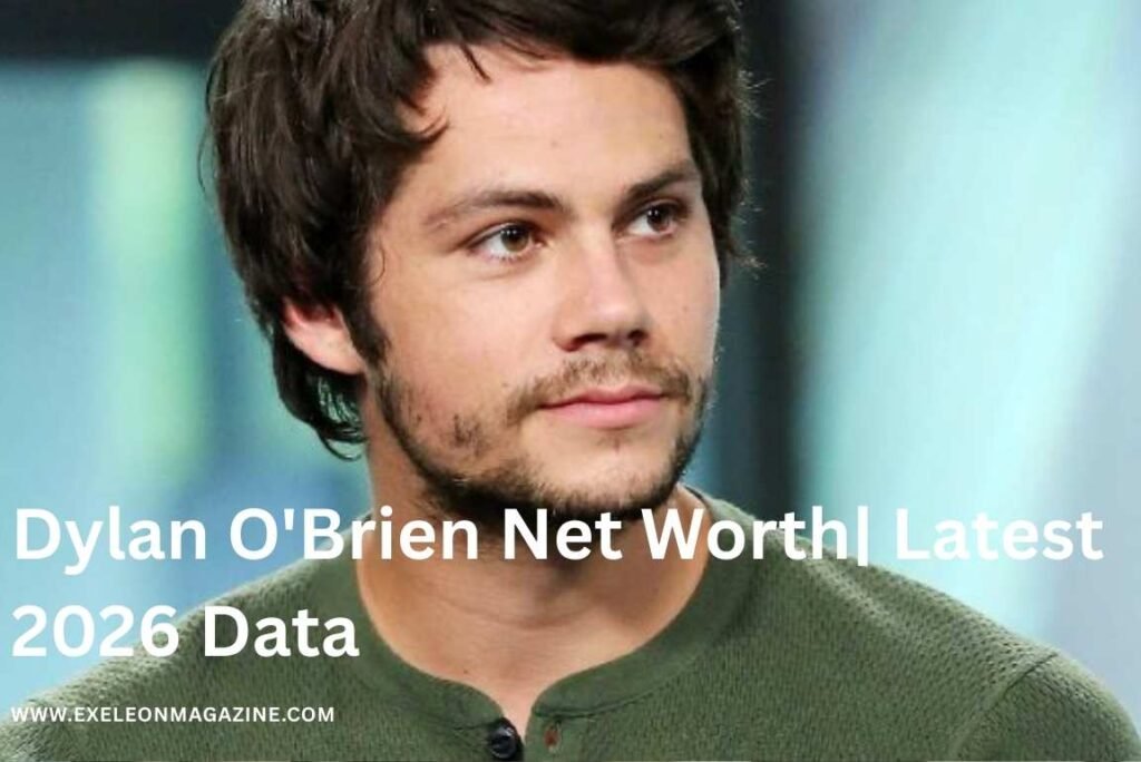 Dylan O'Brien Net Worth Exeleon Magazine
